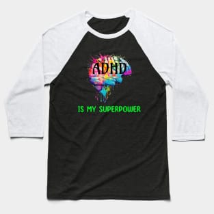 ADHD is my superpower Baseball T-Shirt